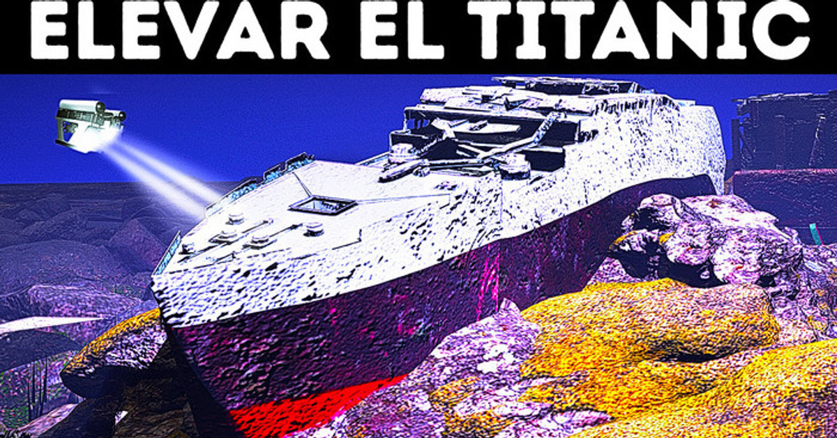 11 Modos de levantar el Titanic, pero solo uno podría funcionar