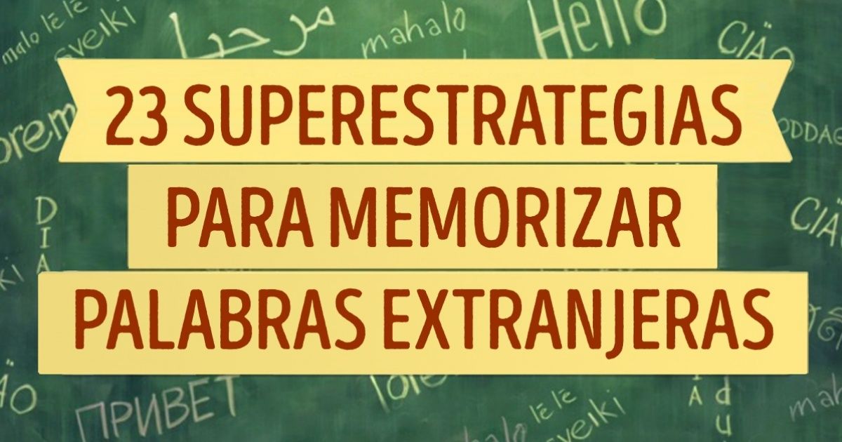 23 Superestrategias para memorizar fácilmente palabras extranjeras