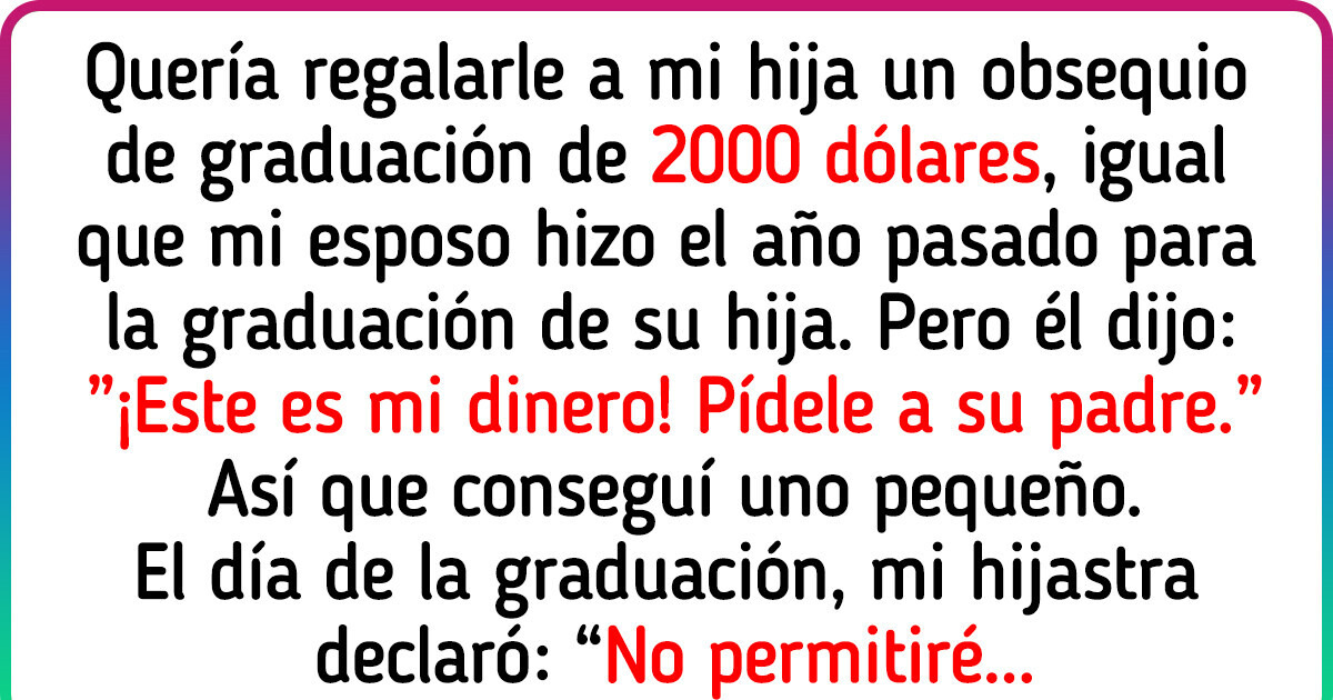 Mi esposo se niega a comprar un buen regalo de graduación para mi hija