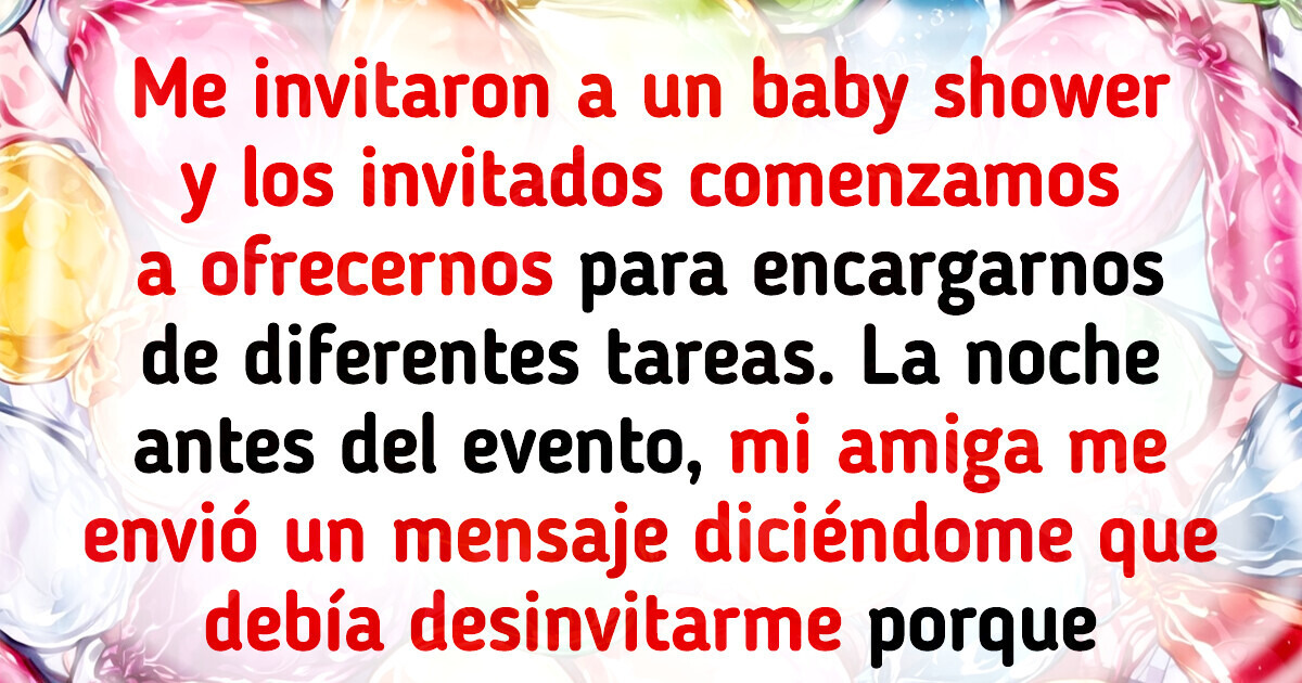 La futura mamá me sacó de su baby shower y encima me reclamó