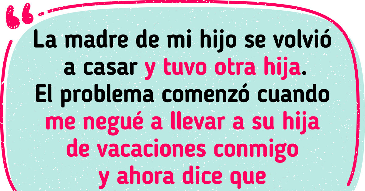 Me juzgaron por no llevar a la hija de mi ex de vacaciones conmigo