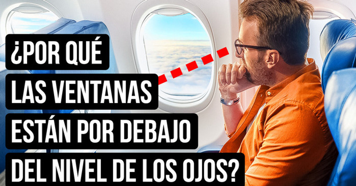 Por qué las ventanas de los aviones están por debajo del nivel de los ojos + otros 10 datos únicos