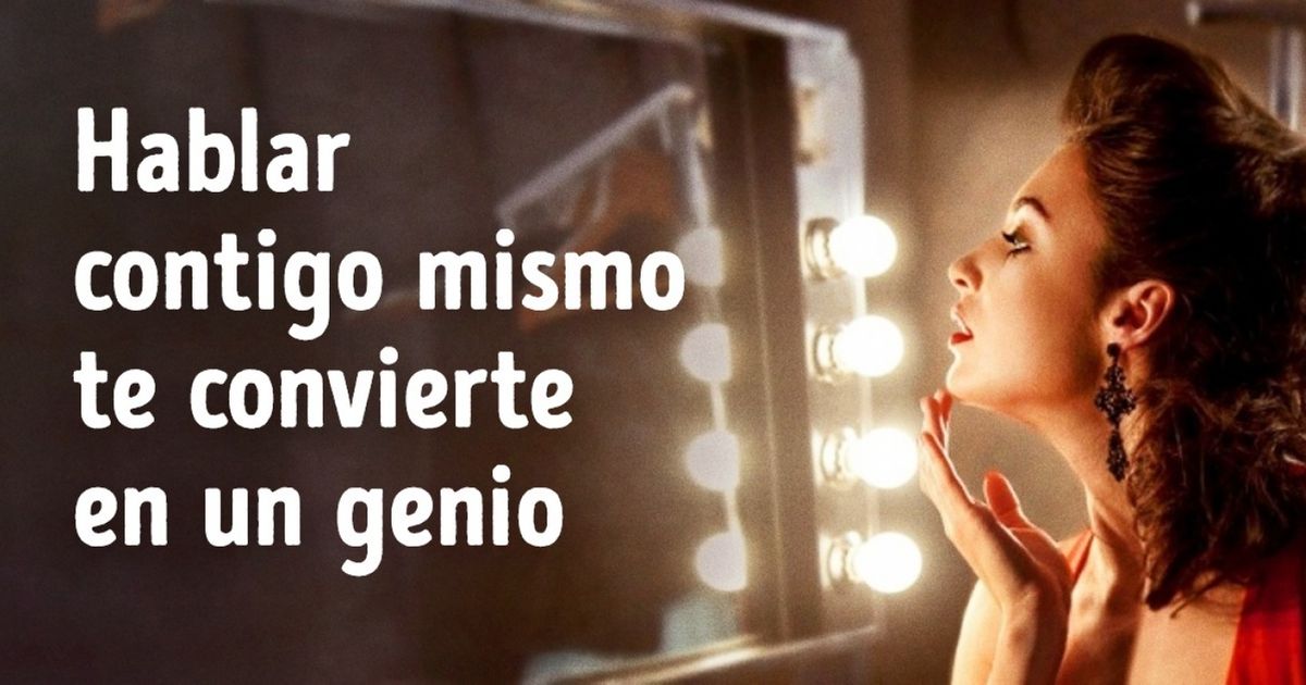 Por qué vale la pena hablar contigo mismo sin temor a pasar por loco