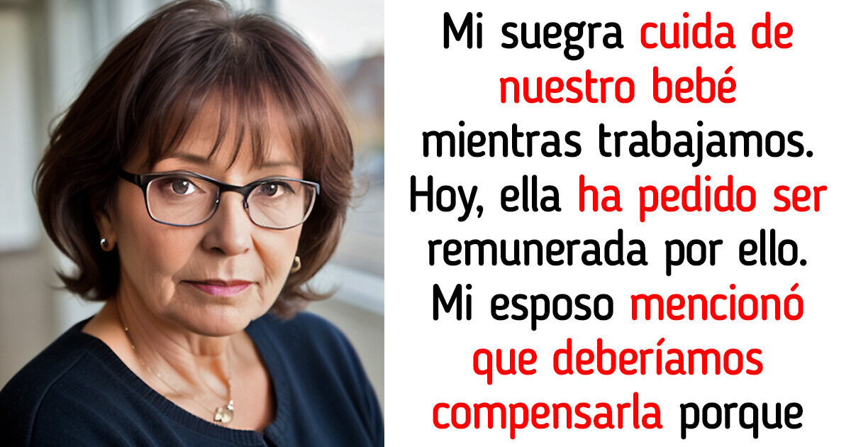 Mi suegra nos ha pedido que le paguemos por cuidar a su nieto