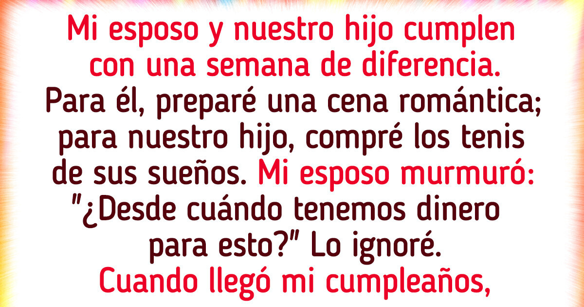 Hice una gran fiesta para nuestro hijo y mi esposo, pero en mi cumpleaños ni un pastel recibí Hice una gran fiesta para nuestro hijo y mi esposo, pero en mi cumpleaños ni un pastel recibí