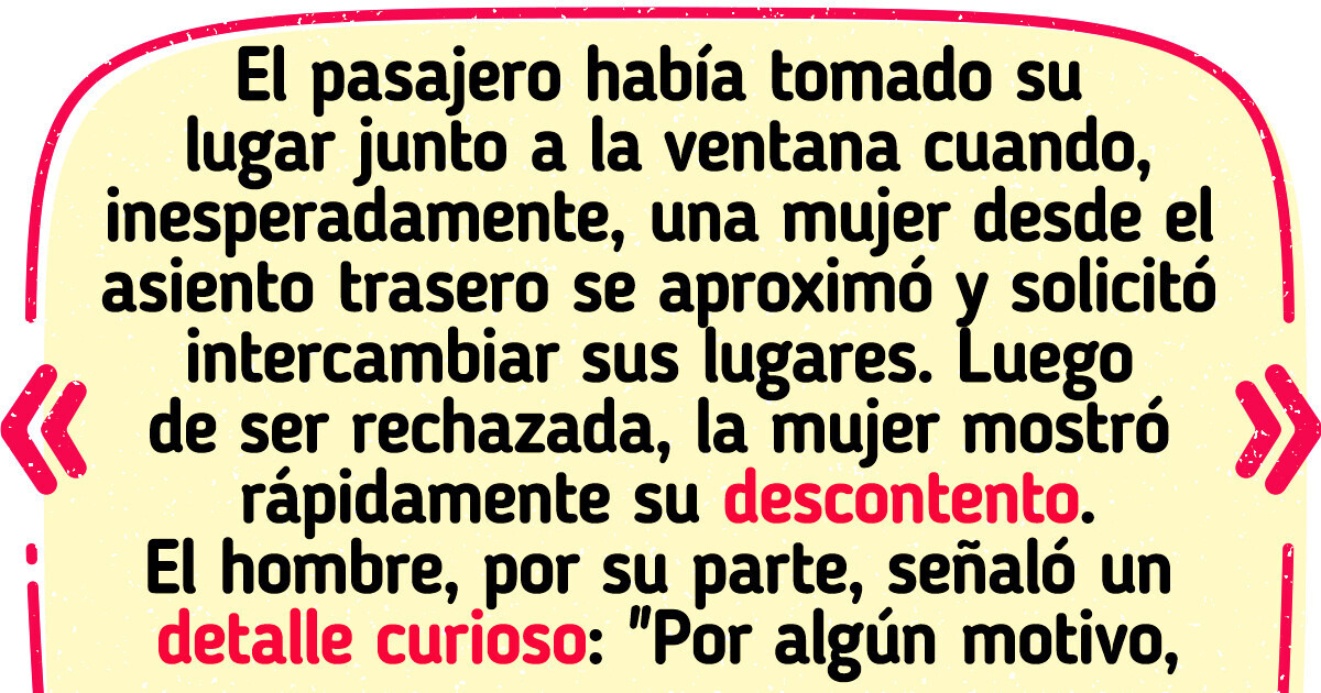 En un vuelo, un hombre se negó a cambiarle el asiento a una mamá para que estuviera con su hija y se ganó el respeto de todo Internet En un vuelo, un hombre se negó a cambiarle el asiento a una mamá para que estuviera con su hija y se ganó el respeto de todo Internet