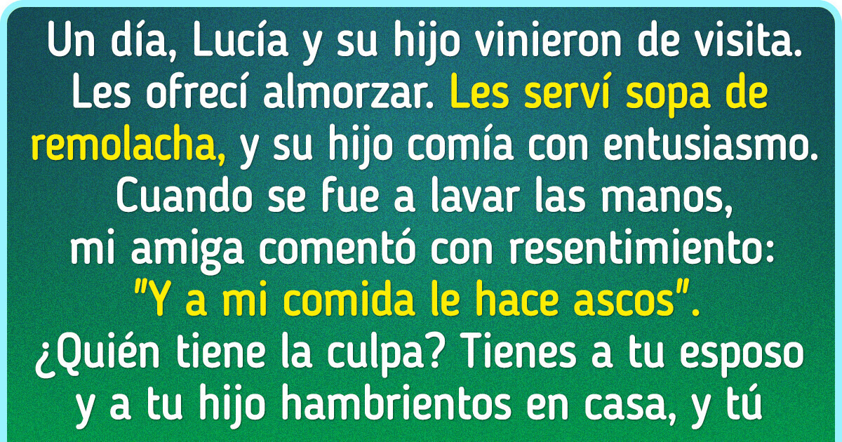Si no quieren comer, entonces no les ruegues, eso es lo que dice mi amiga y realmente compadezco a su familia