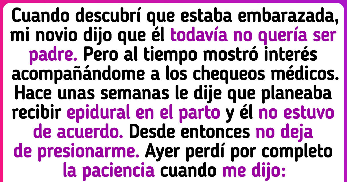 Mi novio no quiere que use anestesia en mi parto y yo sí, ¿qué tengo que hacer?