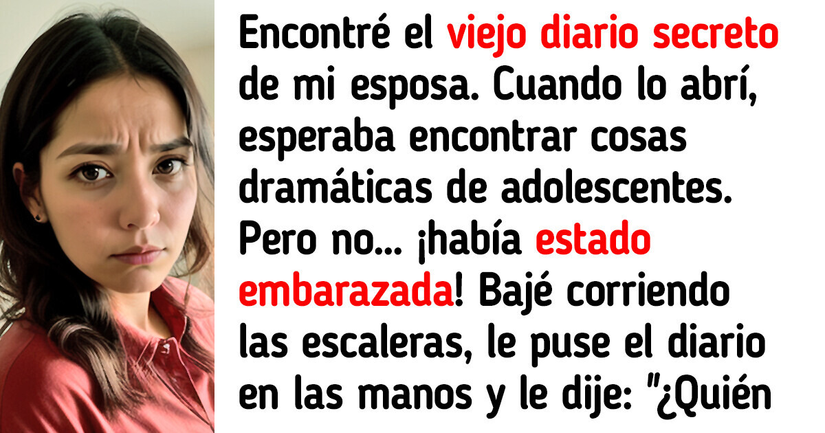 Encontré el diario secreto de mi esposa y había notas sobre un bebé que no tenía ni idea de que existiera Encontré el diario secreto de mi esposa y había notas sobre un bebé que no tenía ni idea de que existiera