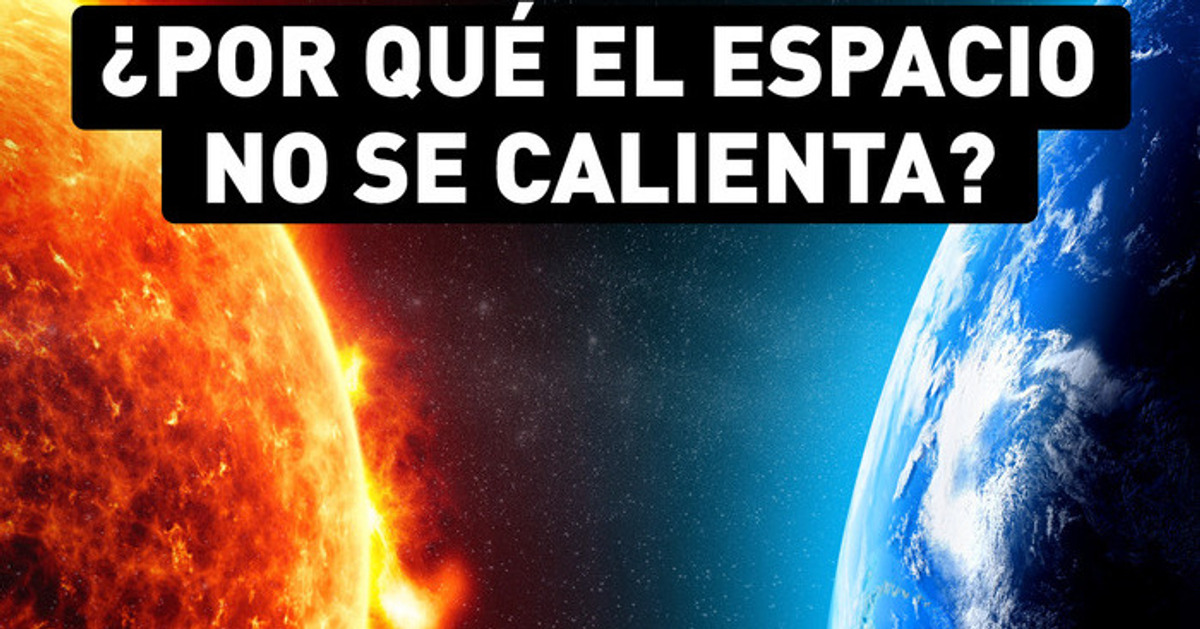 ¿Por qué el espacio permanece frío como el hielo si el sol está ardiendo?