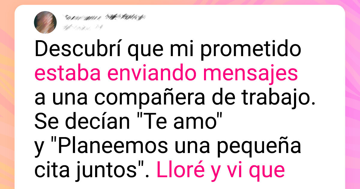 Encontré mensajes de mi prometido con su compañera de trabajo, y esto es lo que me dijo