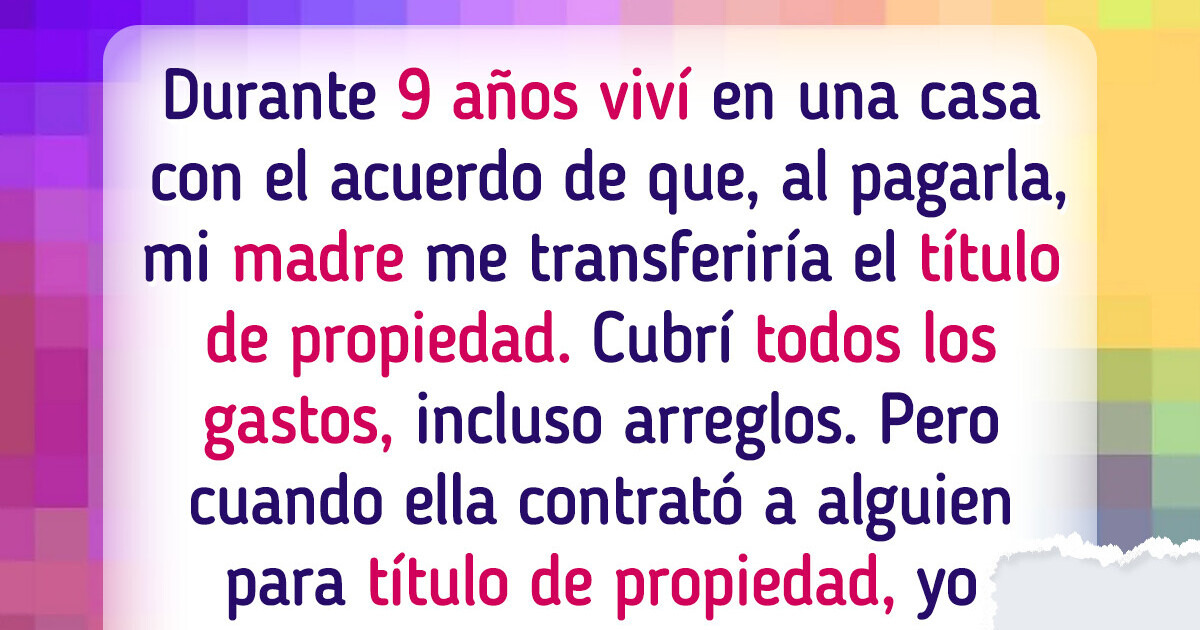 No dejaré que mi madre vea a mis hijos porque vendió la casa que yo pagué