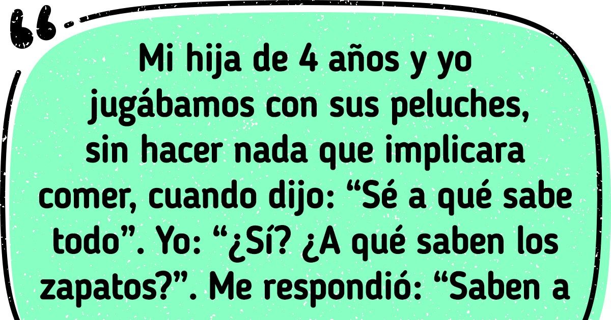 21 Adultos comparten las locuras que han escuchado soltar a algunos niños