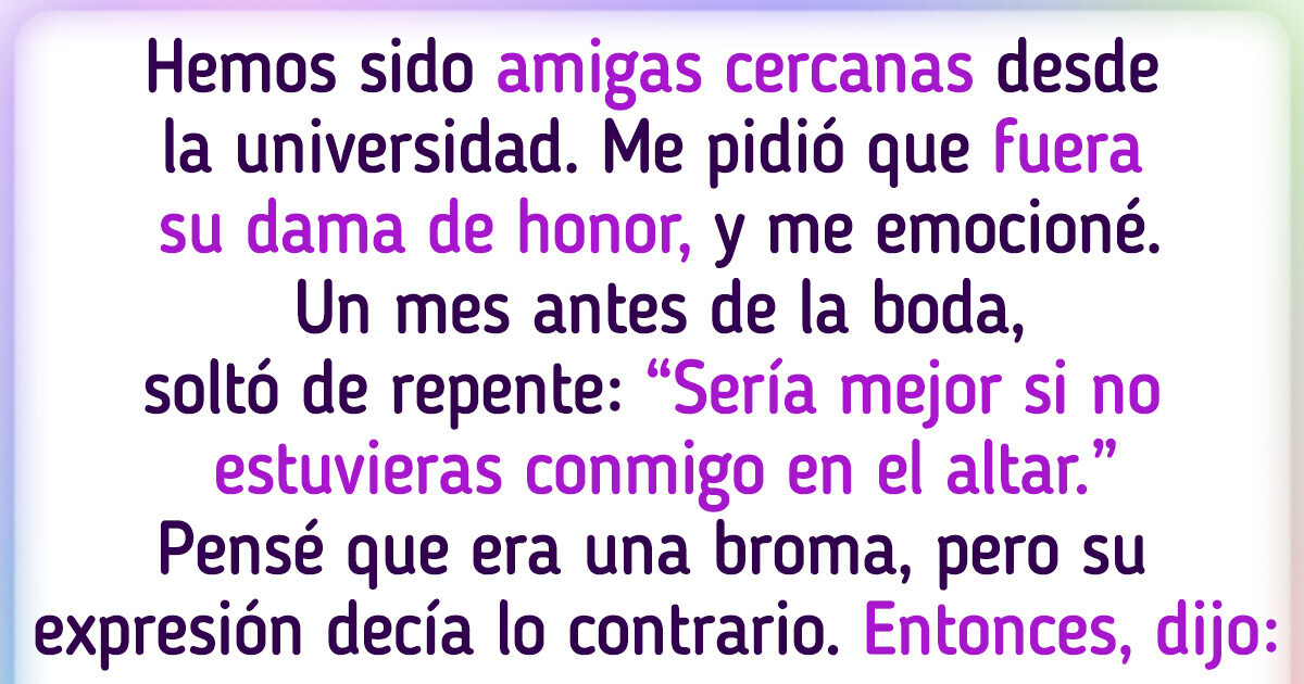 Fui elegida como dama de honor, pero mi mejor amiga cambió de opinión y su motivo me dolió profundamente Fui elegida como dama de honor, pero mi mejor amiga cambió de opinión y su motivo me dolió profundamente