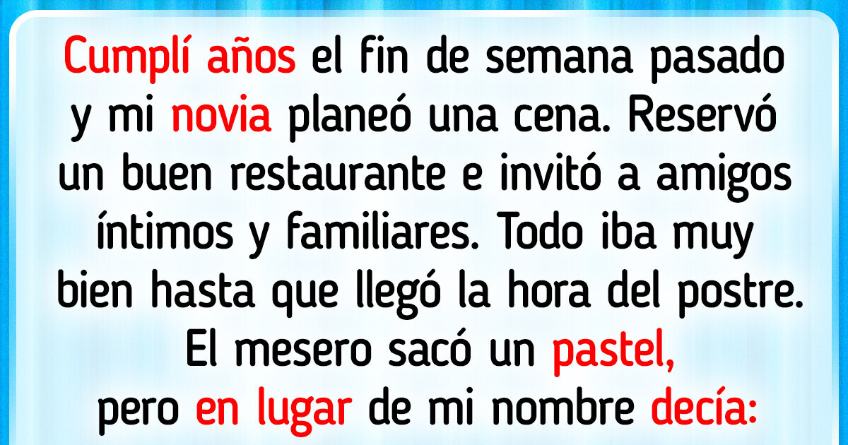 Un cumpleaños arruinado: el drama de mi novia lo echó todo a perder