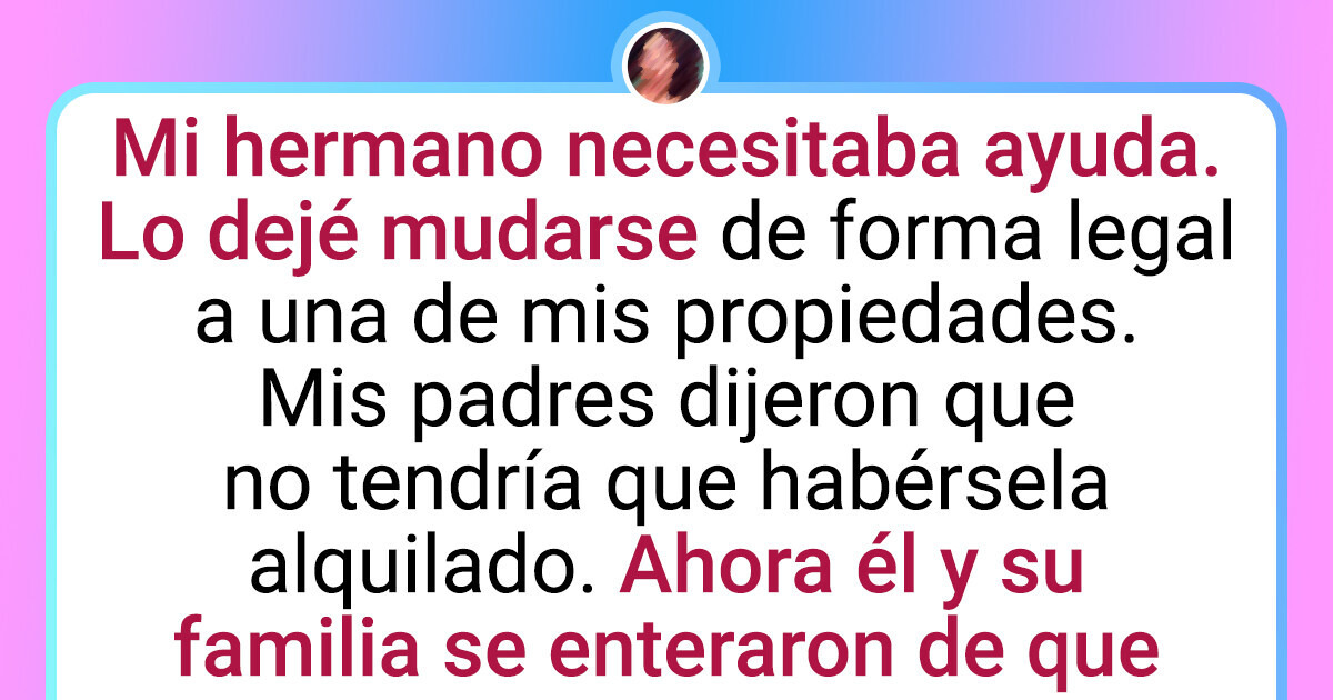 Fue amable al rentarle su casa a un hermano, pero debió pensarlo dos veces