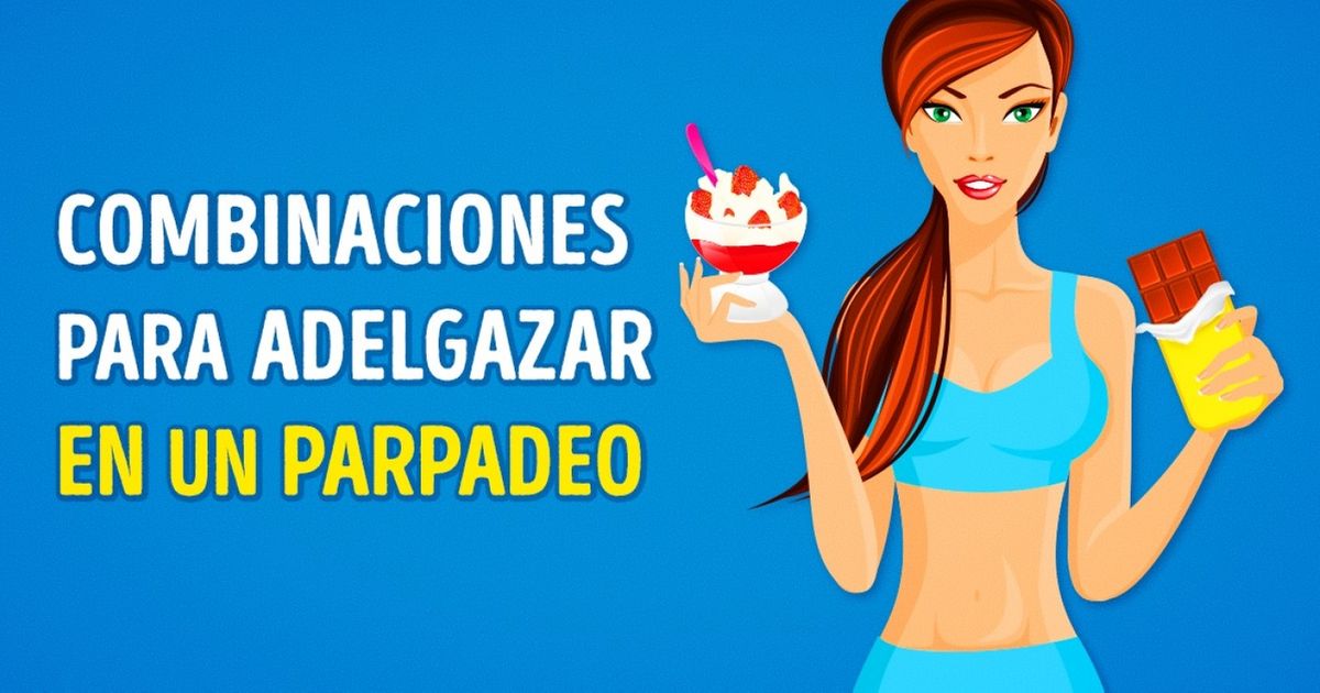 Aprende a combinar estos alimentos para bajar de peso rápidamente