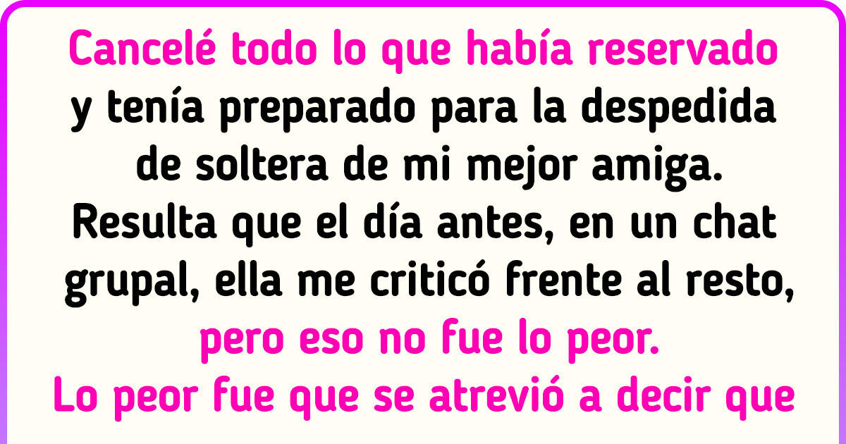Cancelé la despedida de soltera de mi mejor amiga después de lo que se atrevió a hacerme Cancelé la despedida de soltera de mi mejor amiga después de lo que se atrevió a hacerme