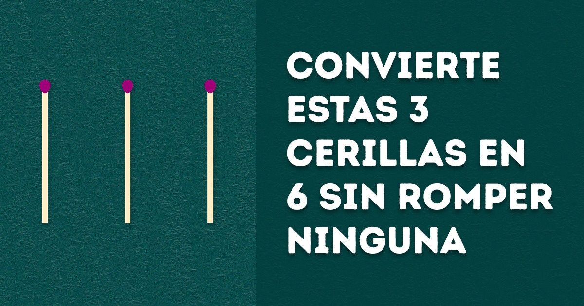 Test: Pon a prueba tus habilidades lógicas con estos 14 acertijos con cerillas Test: Pon a prueba tus habilidades lógicas con estos 14 acertijos con cerillas