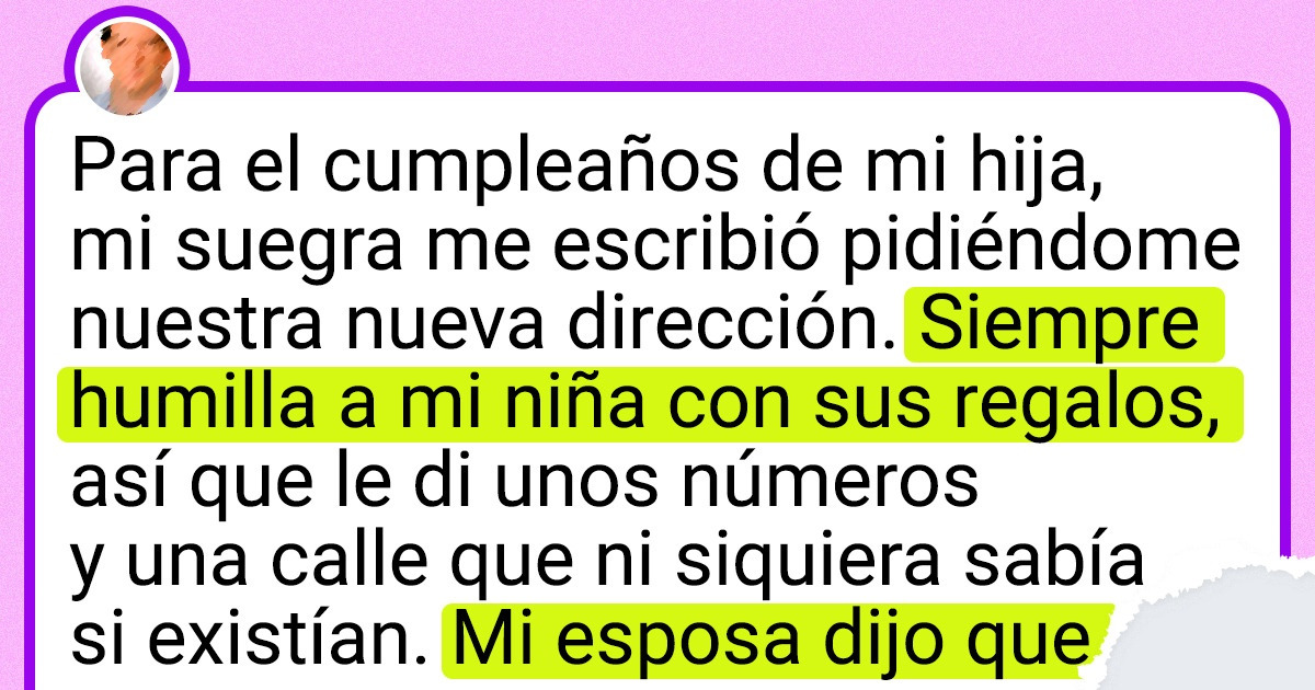 No quería que mi suegra le enviara regalos a mi hija, así que le di mal nuestra dirección
