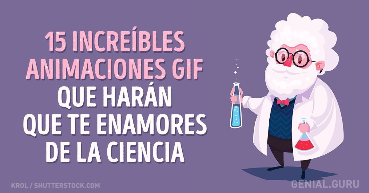 15 Increíbles animaciones GIF que harán que te enamores de la ciencia