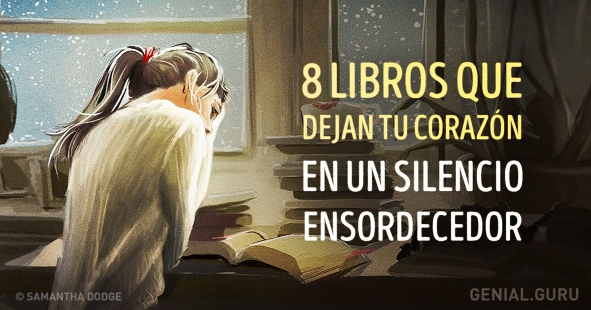 8 Libros que dejan tu corazón en un silencio ensordecedor