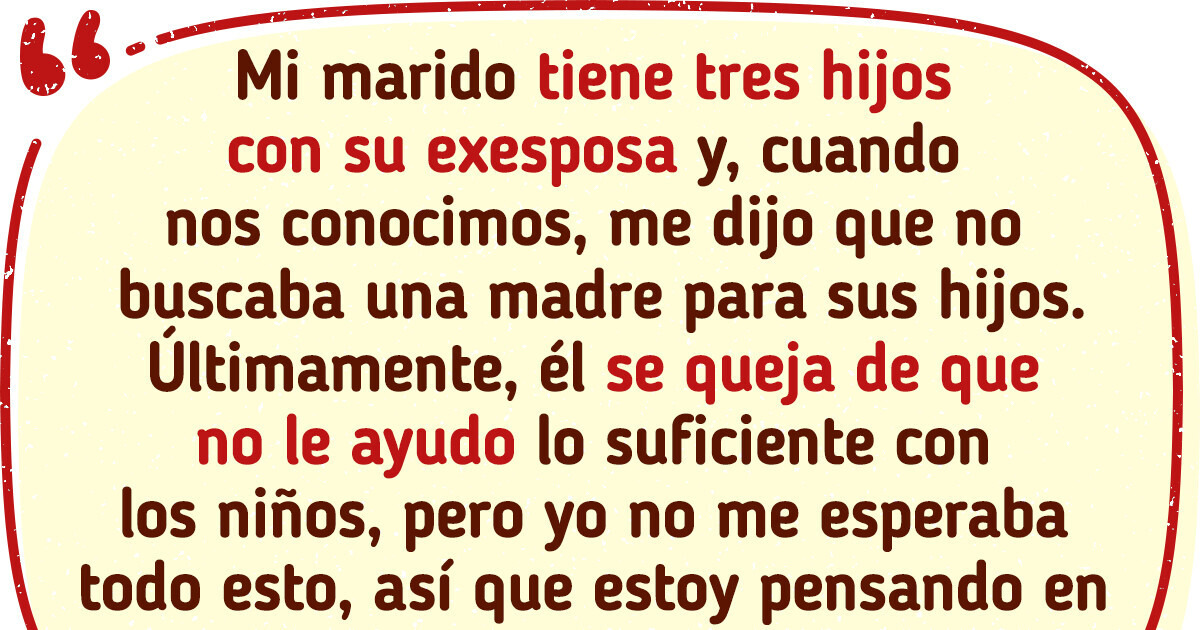 No estoy dispuesta a cuidarle los hijos a mi esposo y pienso tomar medidas No estoy dispuesta a cuidarle los hijos a mi esposo y pienso tomar medidas