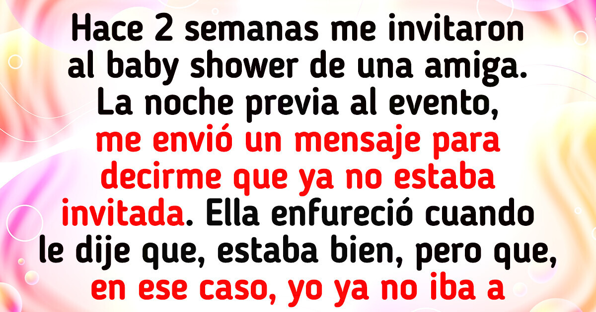 La futura mamá me desinvitó de su baby shower y encima se enojó conmigo La futura mamá me desinvitó de su baby shower y encima se enojó conmigo