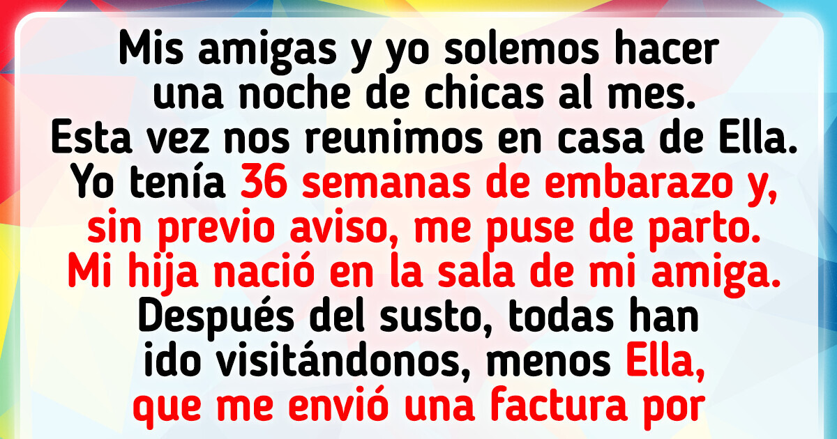 Mi amiga enfureció conmigo, después de que mi hija naciese en su casa Mi amiga enfureció conmigo, después de que mi hija naciese en su casa