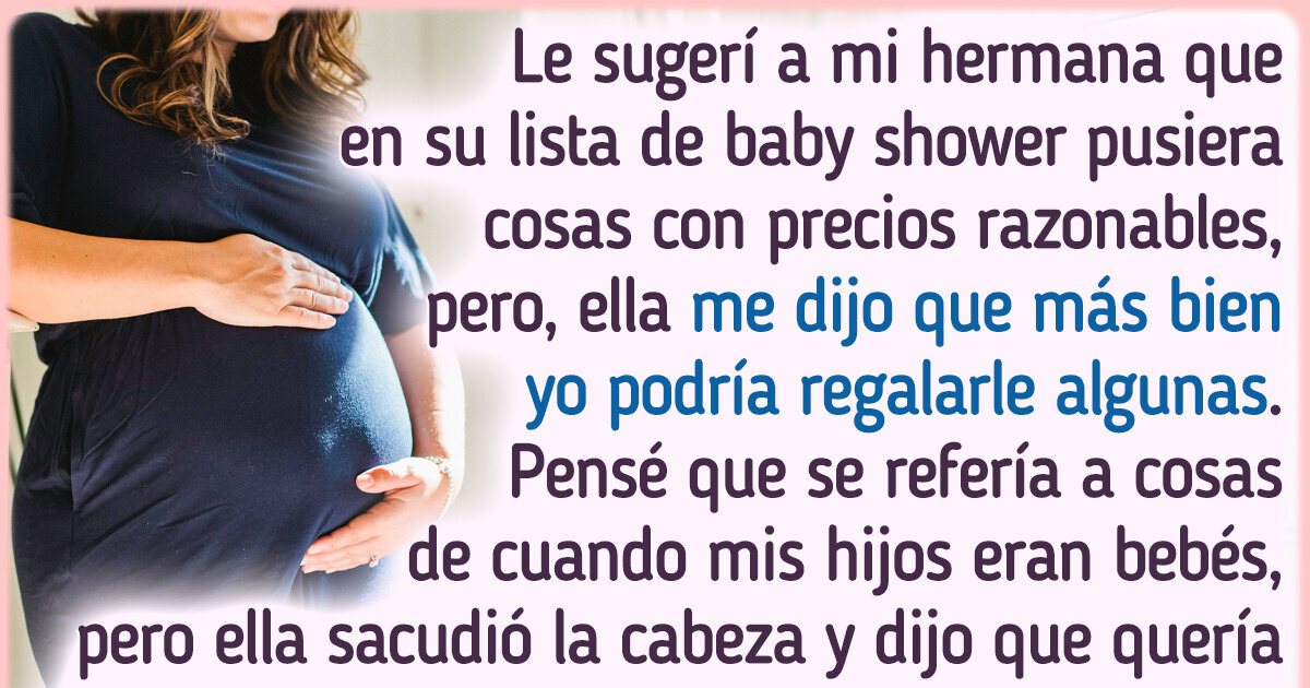 Me peleé con mi hermana por las exigencias que me hace para su baby shower Me peleé con mi hermana por las exigencias que me hace para su baby shower