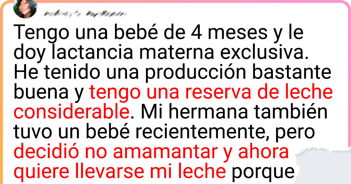 No pienso donarle mi leche materna a mi hermana, aunque tenga de sobra No pienso donarle mi leche materna a mi hermana, aunque tenga de sobra