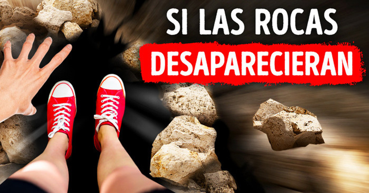 Qué pasaría si todas las rocas de la Tierra desaparecieran mañana
