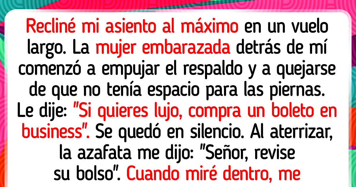 Todo iba bien en mi vuelo hasta que recliné mi asiento... y la pasajera detrás de mí declaró la guerra Todo iba bien en mi vuelo hasta que recliné mi asiento... y la pasajera detrás de mí declaró la guerra