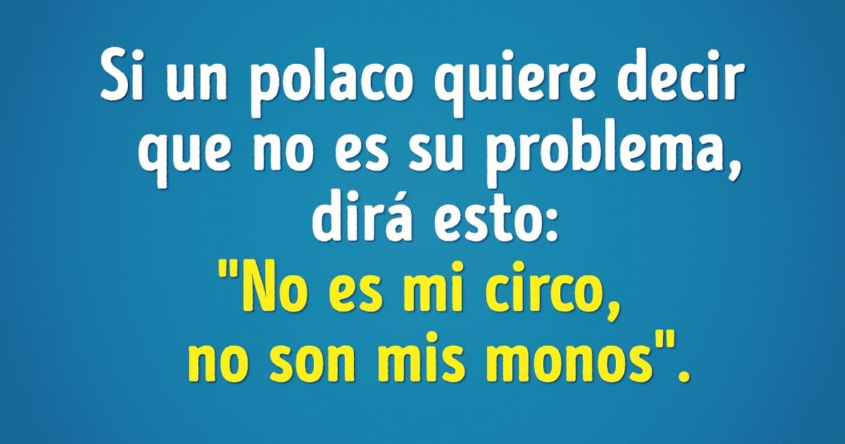 "Estacionar pantuflas" y otros proverbios divertidos de todo el mundo