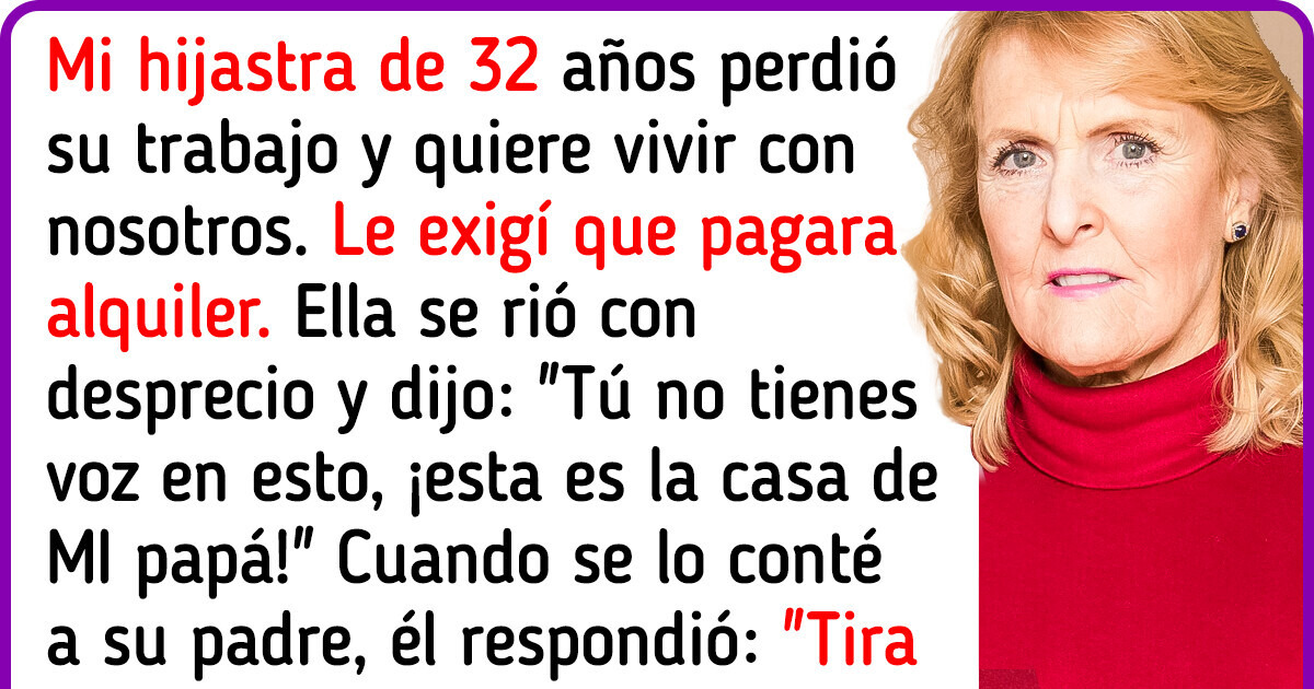 Exijo que mi hijastra nos pague alquiler. ¡La casa de su padre no es un hotel gratis! Exijo que mi hijastra nos pague alquiler. ¡La casa de su padre no es un hotel gratis!