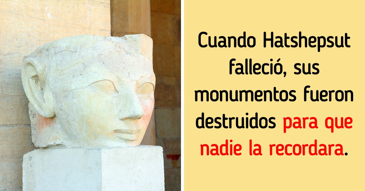 La historia de la mujer reina-faraón del Antiguo Egipto, quien tuvo tanto poder que intentaron borrarla de la faz de la Tierra luego de su muerte La historia de la mujer reina-faraón del Antiguo Egipto, quien tuvo tanto poder que intentaron borrarla de la faz de la Tierra luego de su muerte