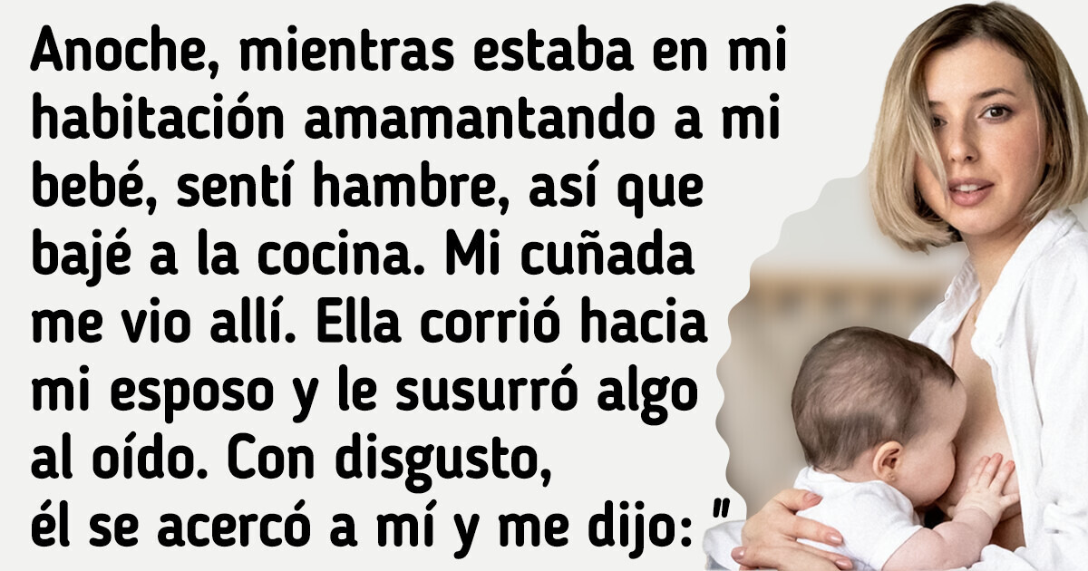 Mi esposo me ordenó dejar de amamantar a nuestro bebé debido a mi cuñada Mi esposo me ordenó dejar de amamantar a nuestro bebé debido a mi cuñada