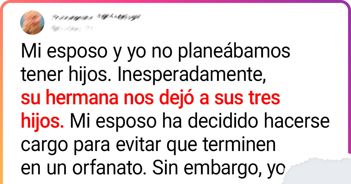 La hermana de mi esposo nos dejó a sus hijos y yo le he pedido el divorcio a mi marido