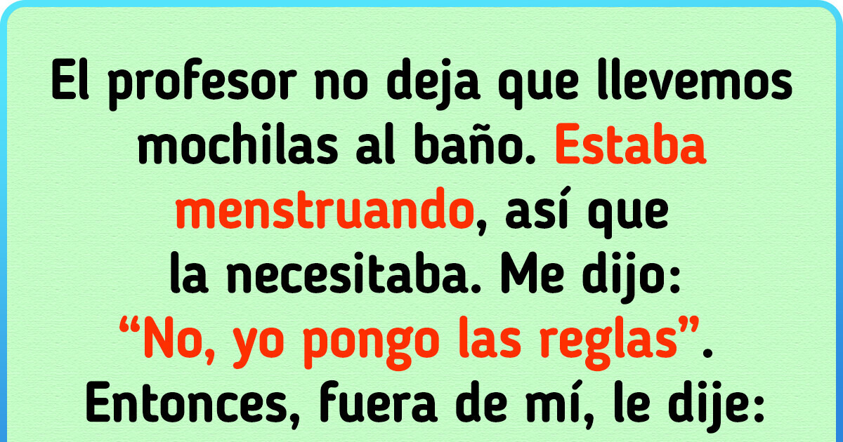 El profesor no me dejó llevar mis toallitas al baño y terminé castigada