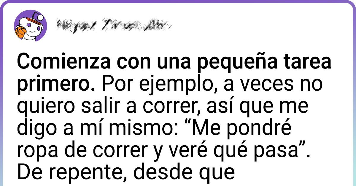 20 Personas cuentan cuál es su secreto para dejar la pereza de lado, y sus consejos nos resultaron geniales 20 Personas cuentan cuál es su secreto para dejar la pereza de lado, y sus consejos nos resultaron geniales
