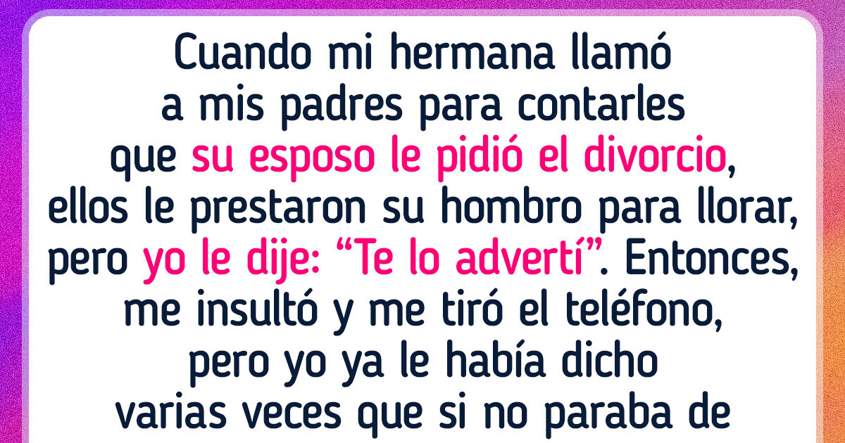 Mi cuñado dejó a mi hermana y yo le doy toda la razón Mi cuñado dejó a mi hermana y yo le doy toda la razón