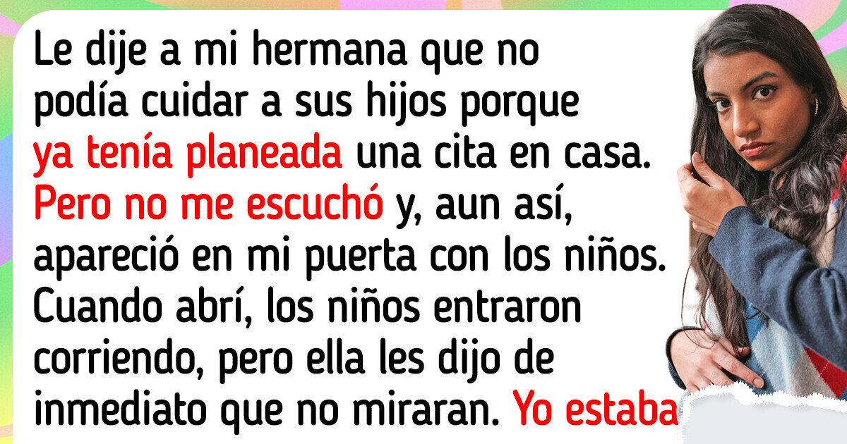 Elegí una cita en lugar de cuidar a los hijos de mi hermana y todo salió mal Elegí una cita en lugar de cuidar a los hijos de mi hermana y todo salió mal