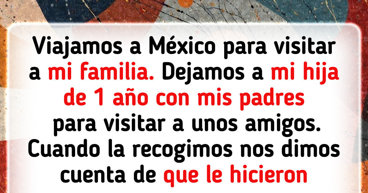 Dejé a mi hija con mis padres y ahora ellos no entienden las consecuencias de sus actos