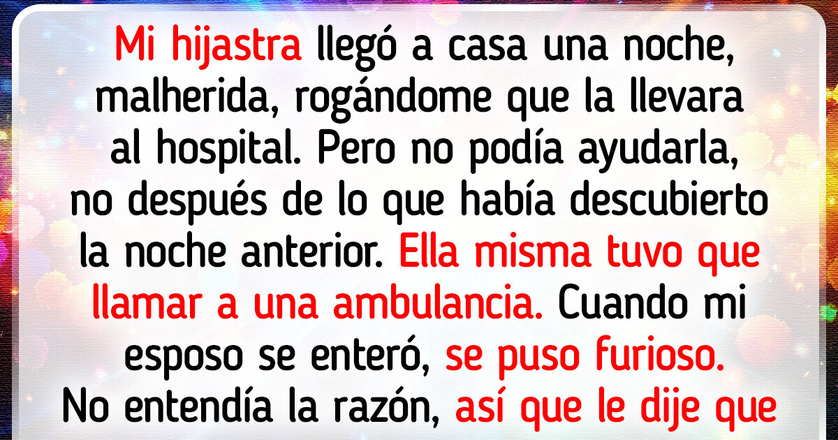 Mi hijastra me suplicó que la llevara al hospital, pero me negué Mi hijastra me suplicó que la llevara al hospital, pero me negué