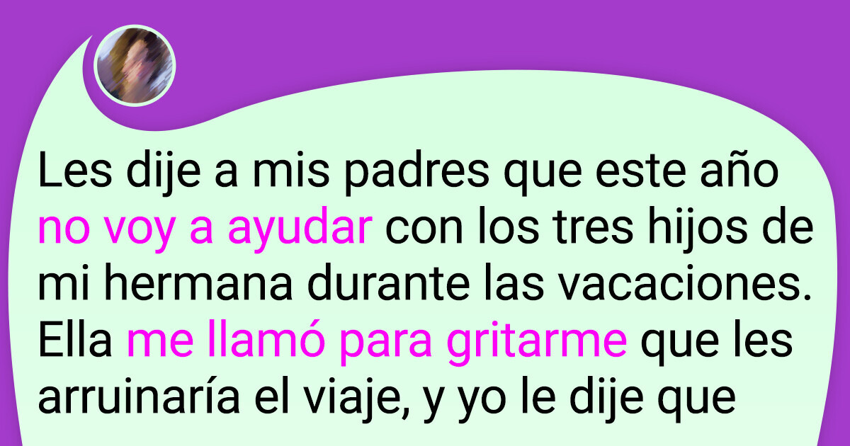 Me cansé de cuidar a mis sobrinos y decidí darle una lección a mi hermana
