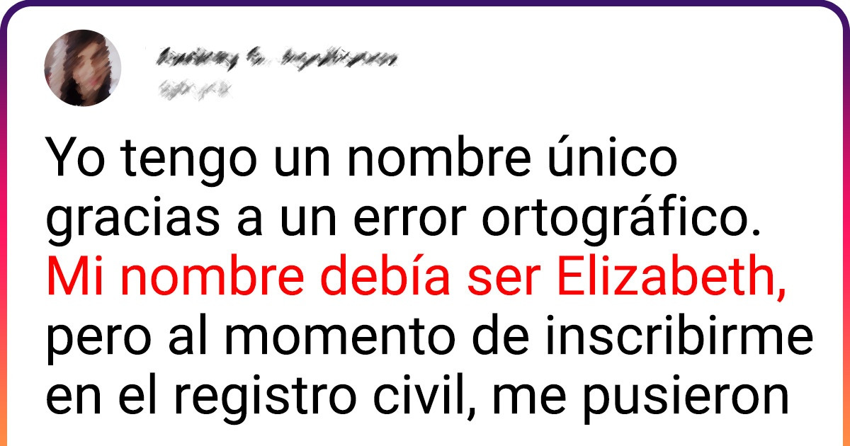 22 Personas revelan, entre risas y enojos, cuál es la historia detrás de los nombres que sus padres eligieron para ellas 22 Personas revelan, entre risas y enojos, cuál es la historia detrás de los nombres que sus padres eligieron para ellas