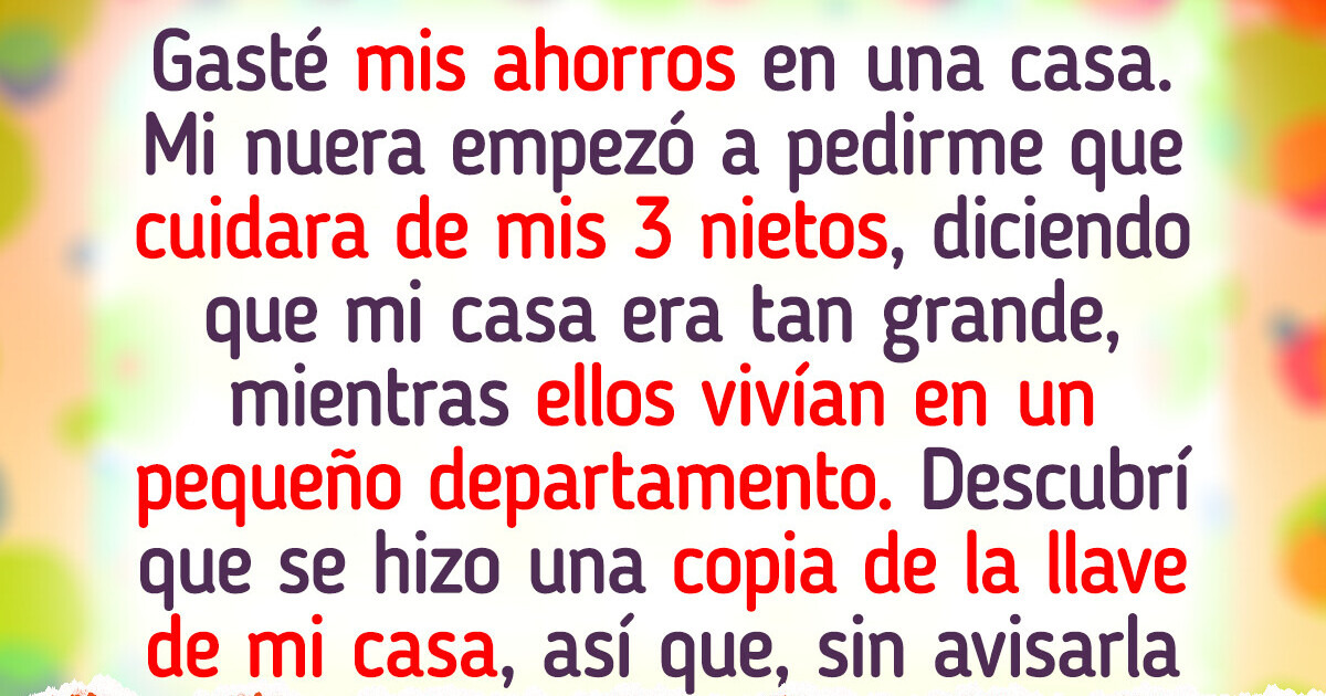 Mi nuera quiso echarme de mi propia casa, pero yo iba un paso por delante