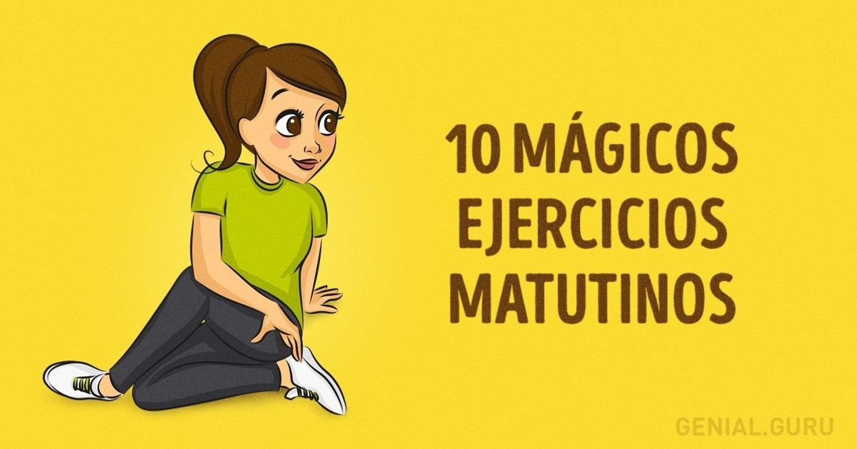 10 Mágicos ejercicios matutinos para que te sientas lleno de energía