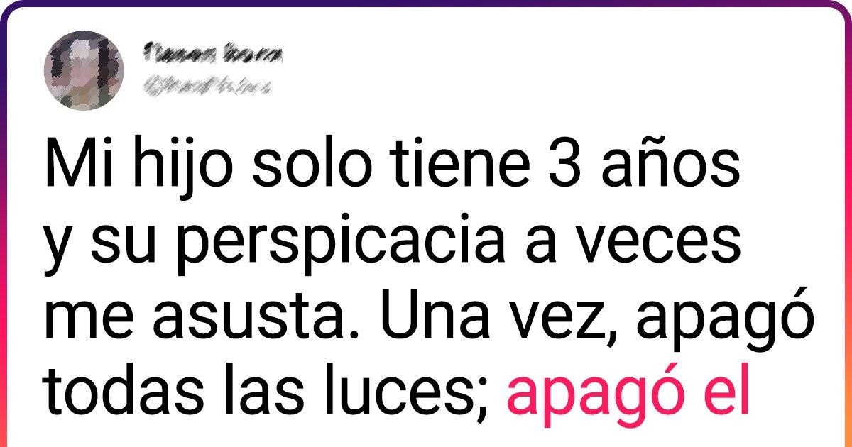 20 Usuarios de Internet contaron historias de sus hijos dignas de una película 20 Usuarios de Internet contaron historias de sus hijos dignas de una película