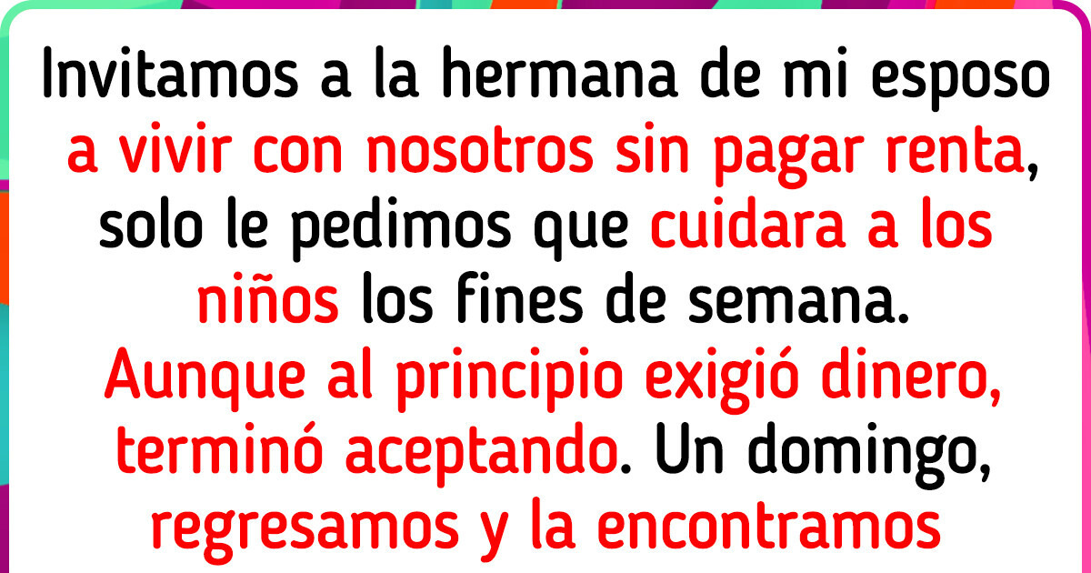 No le pagaré a mi cuñada por cuidar a mis hijos: ¡ella vive con nosotros sin pagar renta! No le pagaré a mi cuñada por cuidar a mis hijos: ¡ella vive con nosotros sin pagar renta!
